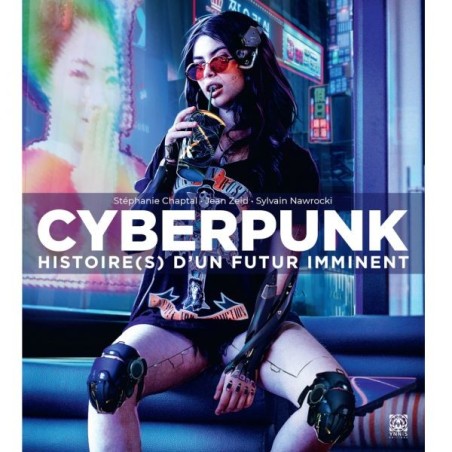 CYBERPUNK Histoire(s) d’un futur imminent